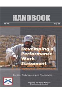 Developing a Performance Work Statement in a Deployed Environment - Tactics, Techniques, and Procedures: Handbook 09-48