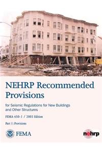 NEHRP Recommended Provisions for Seismic Regulations for New Buildings and Other Structures - Part 1