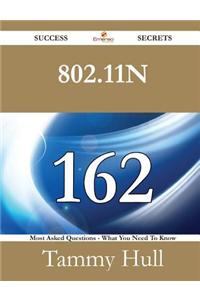 802.11n 162 Success Secrets - 162 Most Asked Questions on 802.11n - What You Need to Know