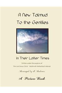 A New Talmud to the Gentiles in Their Latter Times