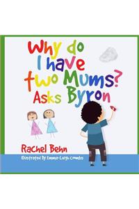 Why do I have two Mums? Asks Byron
