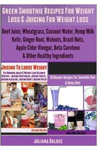 Green Smoothie Recipes for Weight Loss & Juicing for Weight Loss
