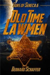 Old-Time Lawmen: Chamber 2 of the Guns of Seneca 6 Saga