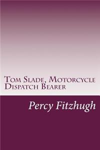 Tom Slade, Motorcycle Dispatch Bearer