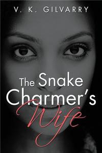 The Snake Charmer's Wife: And the Snake Charmer's Son