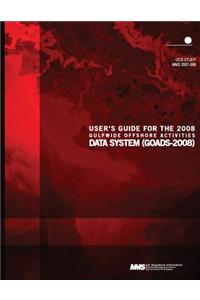 User's Guide for the 2008 Gulfwide Offshore Activities Data System (GOADS-2008)