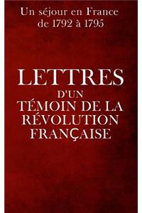 Lettres d'un témoin de la Révolution française