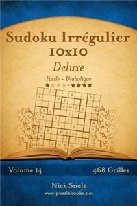 Sudoku Irrégulier 10x10 Deluxe - Facile à Diabolique - Volume 14 - 468 Grilles