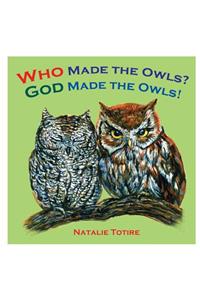 Who Made the Owls? God Made the Owls