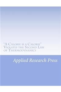 A Calorie Is a Calorie Violates the Second Law of Thermodynamics