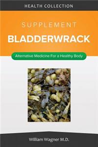 The Bladderwrack Supplement: Alternative Medicine for a Healthy Body