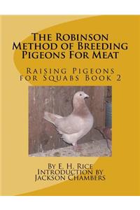 The Robinson Method of Breeding Pigeons For Meat