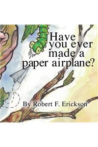 Have you ever made a paper airplane?