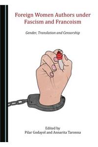 Foreign Women Authors Under Fascism and Francoism: Gender, Translation and Censorship