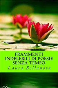 Frammenti indelebili di poesie senza tempo