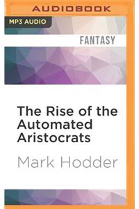 The Rise of the Automated Aristocrats