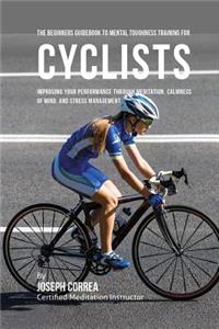 Beginners Guidebook To Mental Toughness Training For Cyclists