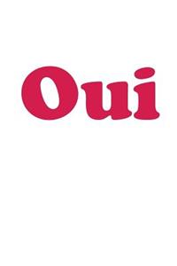 Oui: 120 Page, 5x8, Lined Journal Notebook Blank Book With Oui and Non Words