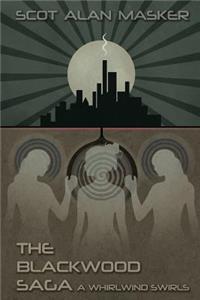 The Blackwood Saga, a Whirlwind Swirls
