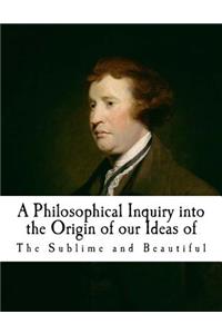 Philosophical Inquiry Into the Origin of Our Ideas of the Sublime and Beautifu