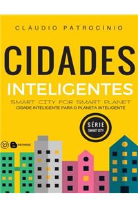 Cidades Inteligentes: Smart City for Smart Planet