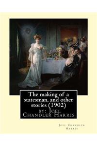 making of a statesman, and other stories (1902) by