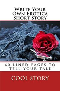 Write Your Own Erotica Short Story