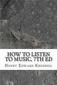 How to Listen to Music, 7th ed