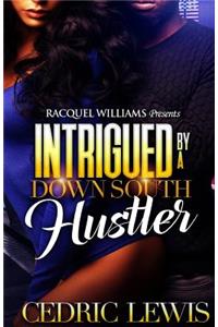 Intrigued by a Down South Hustler