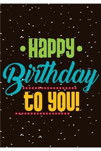 Happy Birthday To You