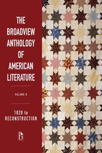 Broadview Anthology of American Literature Volume B: 1820 to Reconstruction