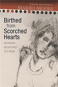 Birthed from Scorched Hearts