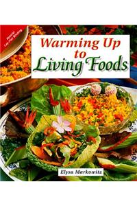 Warming Up to Living Foods