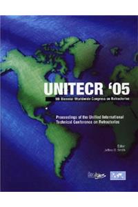 UNITECR '05: Proceedings of the Unified International Technical Conference on Refractories, November 8-11, 2005, Orlando, Florida, Usa, 9th Biennial Worldwide Co