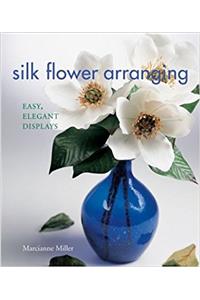 Silk Flower Arranging: Easy, Elegant Displays