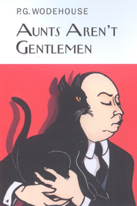 Aunt's Aren't Gentlemen: A Jeeves and Bertie Story