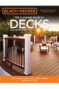 Black & Decker the Complete Guide to Decks 6th Edition