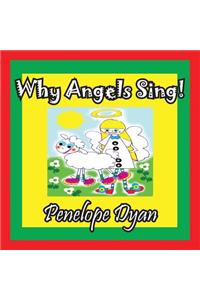 Why Angels Sing!