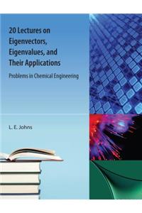 20 Lectures on  Eigenvectors, Eigenvalues, and Their Applications