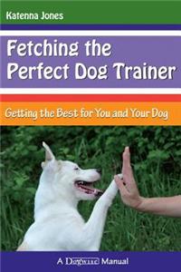 Fetching the Perfect Dog Trainer