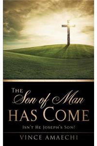 Son of Man Has Come