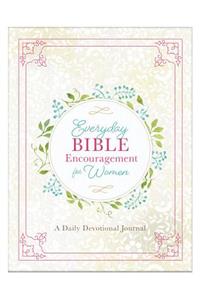 Everyday Bible Encouragement for Women: A Daily Devotional Journal