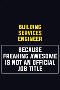 Building Services Engineer Because Freaking Awesome Is Not An Official Job Title