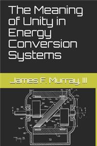 Meaning of Unity in Energy Conversion Systems