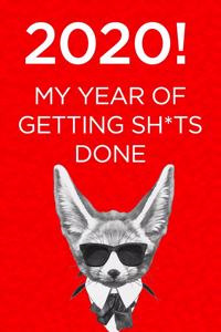 2020! My year of getting sh*ts done