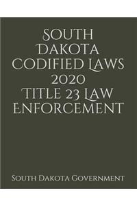 South Dakota Codified Laws 2020 Title 23 Law Enforcement