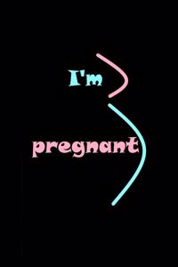 I'am pregnant