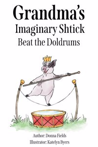 Grandma's Imaginary Shtick Beat the Doldrums