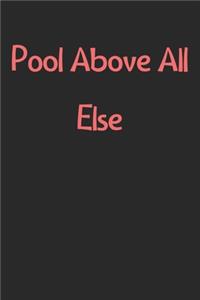 Pool Above All Else