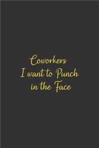 Coworkers i want to punch in the face